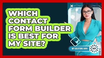 Which Contact Form Builder Is Best For My Site?