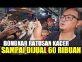 GEGERKAN PASAR KIOS ALHAMDULILLAH BONGKAR RATUSAN KACER SAMPAI DI OBRAL 60 RIBUAN