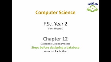 FSc Computer Science Book 2, CH 12, LEC 85: Database Design Process (Overview)