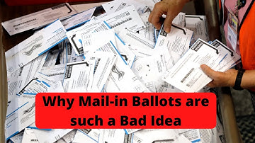 Why Mail in Ballots are such a Bad Idea