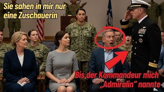 Sie sahen in mir nur eine Zuschauerin – Bis der Kommandeur mich „Admiralin“ nannte