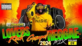 Lovers Rock | Gospel Reggae | Vol.9 Mix 2024 | DJ Tinashe |