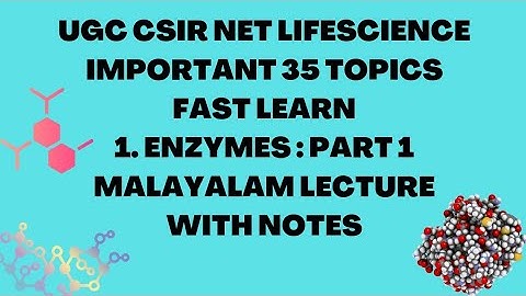 CSIR UGC NET LIFESCIENCE SERIES | TOPIC -1| ENZYMES : PART -1 | MALAYALAM LECTURE | WITH NOTES