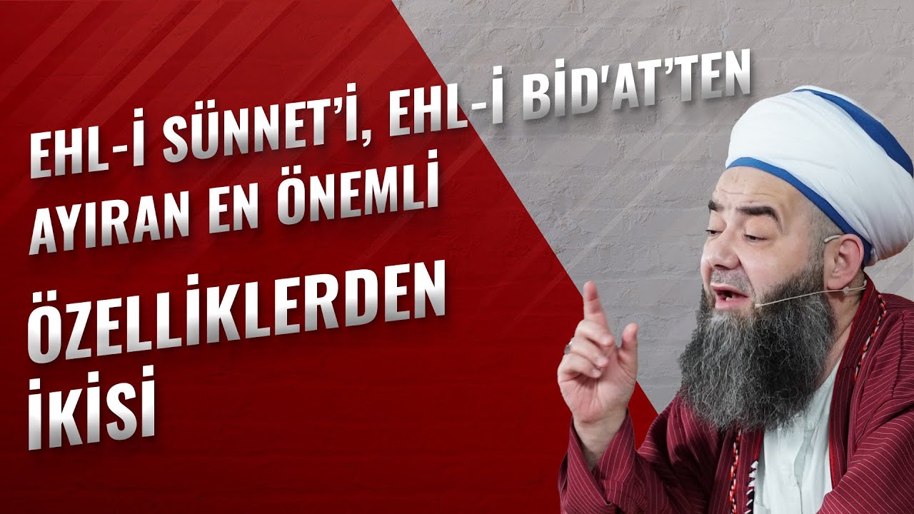 Ehl-i Sünnet’i, Ehl-i Bid'at’ten Ayıran En Önemli Özelliklerden İkisi