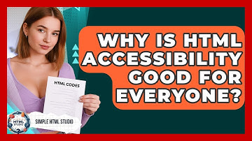 Why Is HTML Accessibility Good For Everyone? - Simple HTML Studio