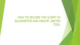 HOW TO RECORD THE SCRIPT IN BLAZEMETER AND APACHE JMETER TOOL