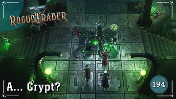 A... Crypt? | Warhammer 40K: Rogue Trader | Ep. 194