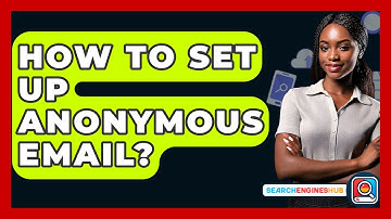 How To Set Up Anonymous Email? - SearchEnginesHub.com