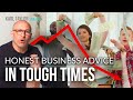 Honest Business Advice & How to Survive Tough Times