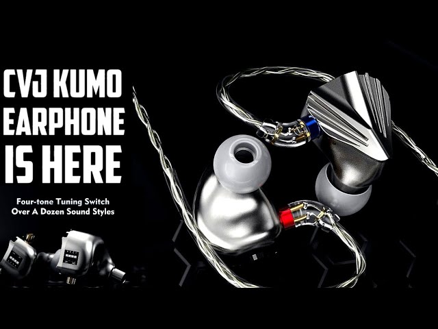 CVJ Kumo Earphone is Here! A Fantastic Flagship IEM With 16