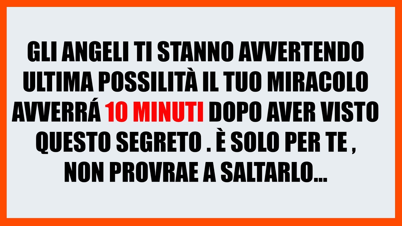 🔥 ULTIMA CHIAMATA DEGLI ANGELI! IL TUO MIRACOLO ACCADRÀ 10 MINUTI DOPO AVER SCOPERTO QUESTO SEGRETO!