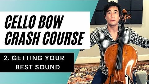 Cello Bow Crash Course - 2. Getting Your Best Sound