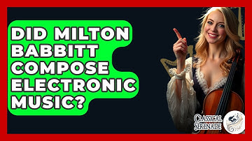 Did Milton Babbitt Compose Electronic Music? - Classical Serenade