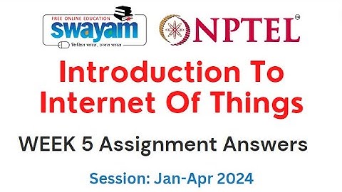 Nptel Introduction To Internet Of Things Week 5 Assignment 5 Answers and Solutions 2024 | Swayam