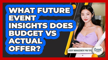 What Future Event Insights Does Budget vs Actual Offer?