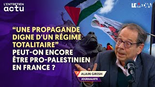 "UNE PROPAGANDE DIGNE D'UN RÉGIME TOTALITAIRE" : PEUT-ON ENCORE ÊTRE PRO-PALESTINIEN ? (ALAIN GRESH)