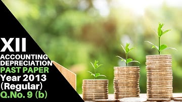 XII - Accounting - Depreciation - 2013 (Regular) Q.No.9 (b)