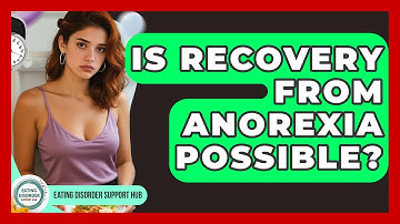 Is Recovery From Anorexia Possible? | Eating Disorder Support Hub