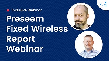 Preseem Fixed Wireless Network Report Webinar