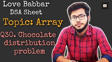Chocolate Distribution problem | Q30 | Love Babbar DSA Sheet