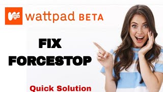 How To Fix And Solve Forcestop On Wattpad Beta App | Easy Fix screenshot 5