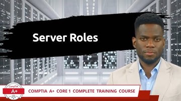 CompTIA A+ Core 1 (220-1101) | Server Roles | Exam Objective 2.4 | Course Training Video