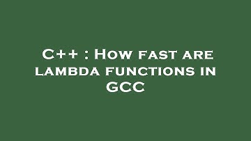 C++ : How fast are lambda functions in GCC
