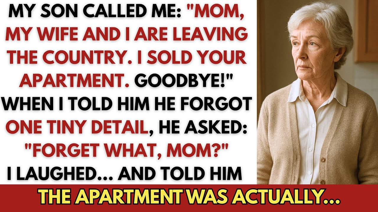 My Son Called Me: 'Mom, My Wife And I Are Leaving The Country. I Sold Your Apartment. Goodbye!'