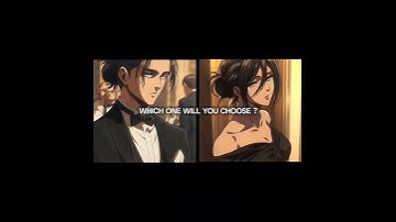 ARE YOU CHOOSING MONEY OR LOOKS ? [EREN x MIKASA] #animeedit #eren #mikasa #eremika #attackontitan