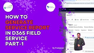 How to Generate Service Reports in Dynamics 365 Field Service App | Part 1