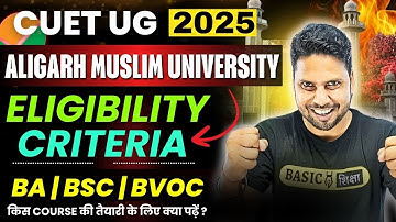 CUET Aligarh Muslim University 2025 Eligibility Criteria for All Course| AMU BA| BSc| BVoc Admission