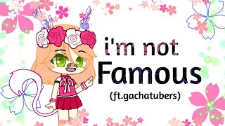 🌸i'm not famous🌸Meme🌸Ft.Gachatubers and friends🌸