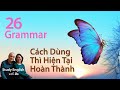 Vn phm 26 cch s dng th hin ti hon thnh  present perfect tense