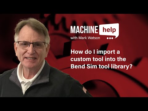 How do I import custom tooling into the Bend Sim software tool library? | Machine Help