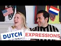 My Dutch Husband Teaches Me Hilarious Dutch Expressions