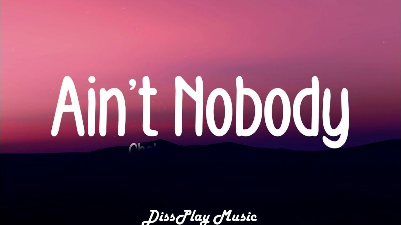 Chaka Khan and Rufus - Ain't Nobody (lyrics) Chaka Khan and Rufus - Ain't Nobody (lyrics)