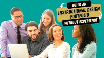 How to Build Your Instructional Design Portfolio Without Any Experience
