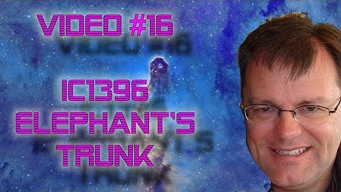 Video #16 IC1396 Elephant Trunk Nebula