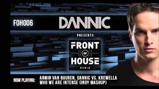 Armin Van Buuren, Dannic vs Krewella - Who We Are Intense (Inoy Mashup) (Front Of House Radio 006)