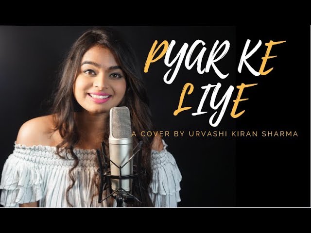 Pyar ke Liye | Urvashi Kiran Sharma | Dil Kya kare |Cover | Female Version