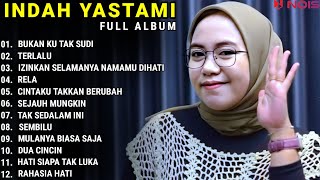 INDAH YASTAMI FULL ALBUM - BUKAN KU TAK SUDI - TERLALU || COVER AKUSTIK TERBAIK 2023