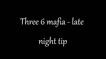 three 6 mafia - late night tip