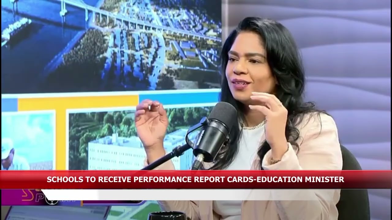 SCHOOLS TO RECEIVE PERFORMANCE REPORT CARDS EDUCATION MINISTER