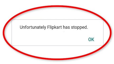 Fix Unfortunately Flipkart Has Stopped Error Android || Fix FlipKart Not Open Problem Android