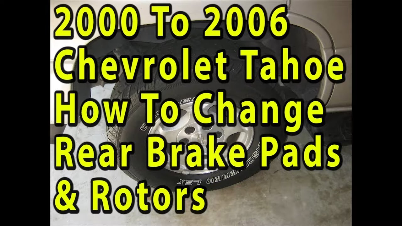 2000 To 2006 Chevrolet Tahoe How To Change Rear Brake Pads & Rotors