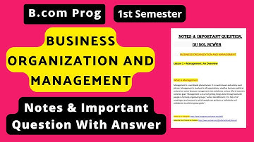 BUSINESS ORGANIZATION AND MANAGEMENT Notes & Important Question | B.com Prog 1st Semester notes