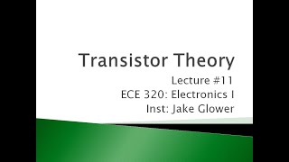 ECE 321.11 Transistor Theory