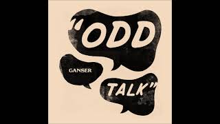 Ganser - Odd Talk (2018)