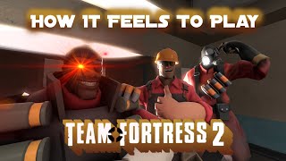 *How It Feels To Play Team Fortress 2*