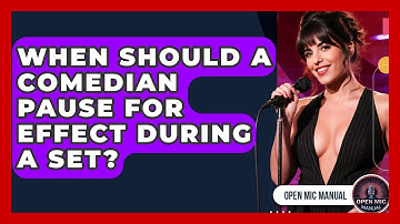 When Should A Comedian Pause For Effect During A Set? - Open Mic Manual